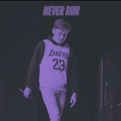 Never Run | Boomplay Music