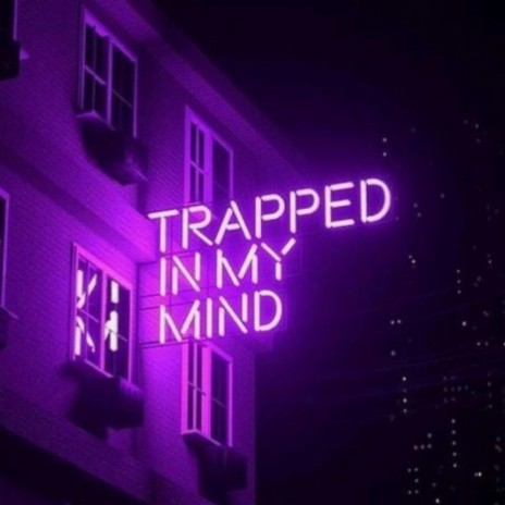 Trapped In My Mind | Boomplay Music