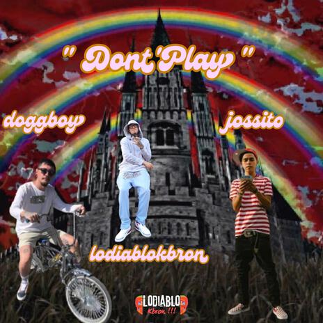 Don't Play ft. Jossito & Doggboy | Boomplay Music