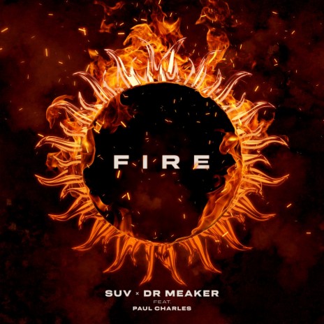 Fire ft. Dr Meaker & Paul Charles | Boomplay Music