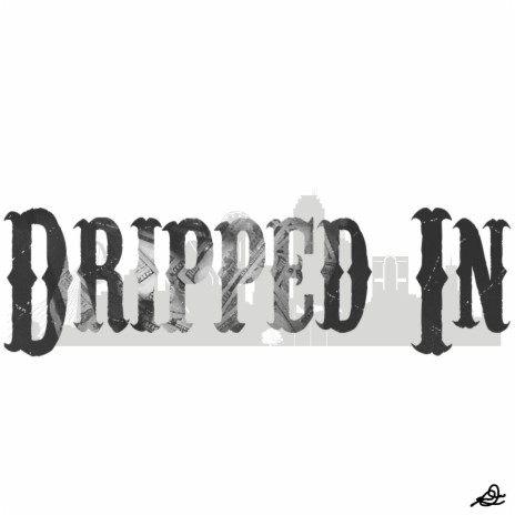 Dripped in | Boomplay Music