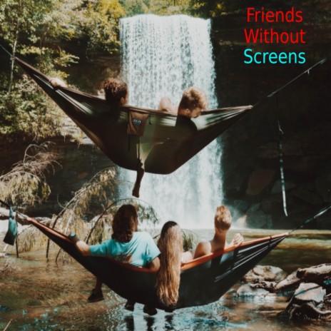 Friends Without Screens | Boomplay Music