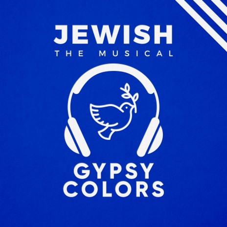 Gypsy Colors (Jewish, the Musical) ft. Kelsey Joanne Rogers | Boomplay Music