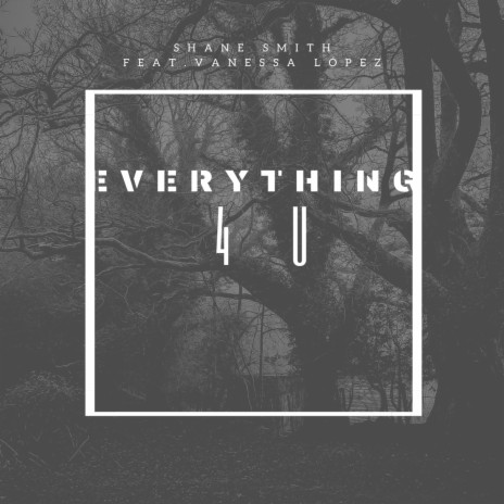 Everything 4 U ft. Vanessa López | Boomplay Music
