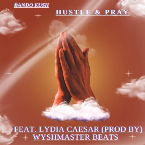 (HUSTLE & PRAY) ft. LYDIA CAESAR | Boomplay Music