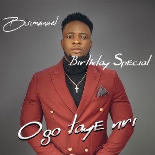 Ogo Taye Nri (Birthday Special) lyrics | Boomplay Music