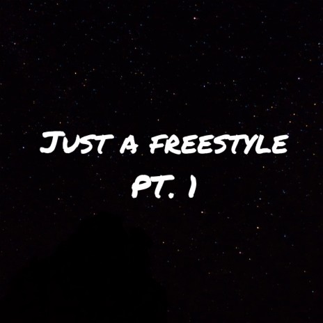 Just a Freestyle Pt. 1