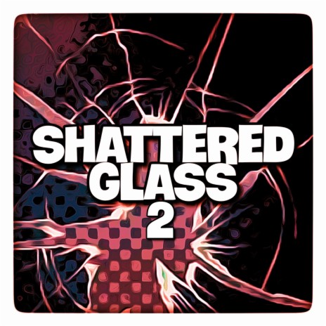 Shattered Glass 2