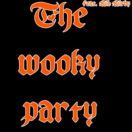The wooky party ft. Kirby Kassonova
