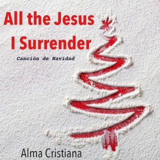 All to Jesus I Surrender (Canción de Navidad)