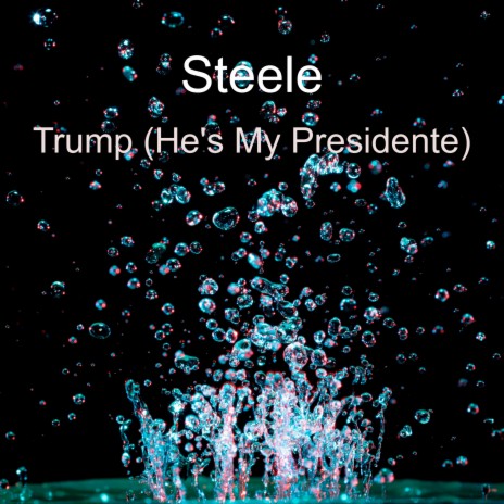 Trump (He's My Presidente) | Boomplay Music