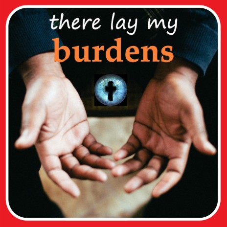 There Lay My Burdens ft. Clinton Richards | Boomplay Music