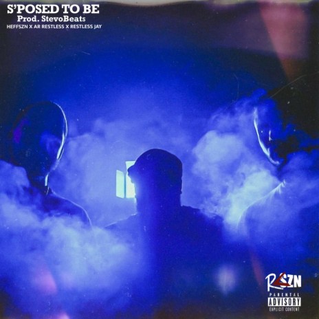 S'POSED TO BE ft. HEFFSZN & RESTLESS JAY