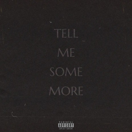 Tell Me Some More | Boomplay Music