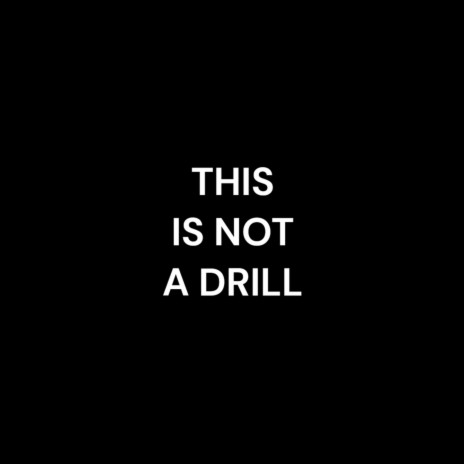 THIS IS NOT A DRILL | Boomplay Music