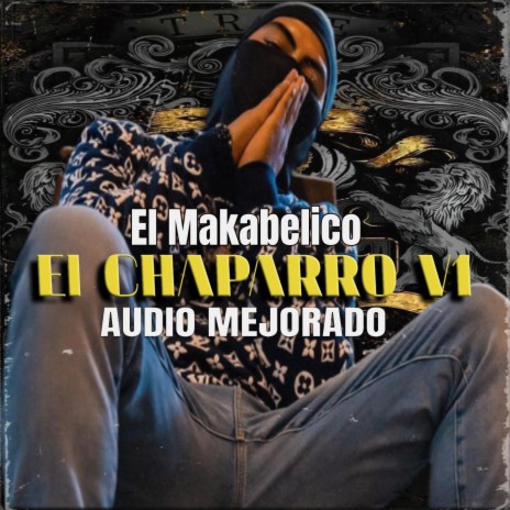 El Chaparro v1 - El Makabeličo (Audio Mejorado) | Boomplay Music