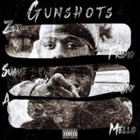 GUNSHOTS ft. A Mello & SuaveJay | Boomplay Music