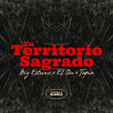 EN TERRITORIO SAGRADO ft. BIG ESTEVEZ, ELQU & TAPIA | Boomplay Music