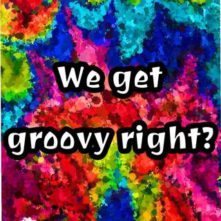 We get groovy right.