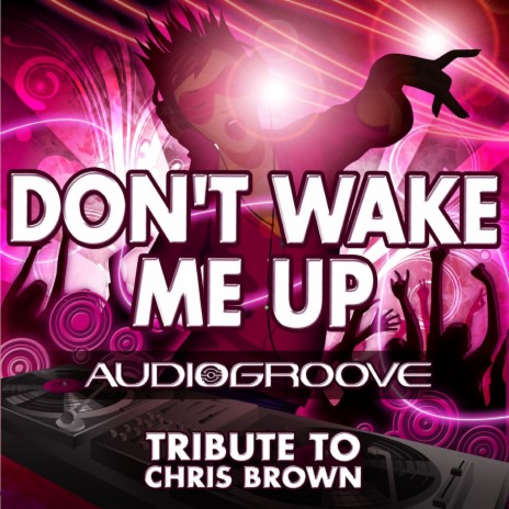 Don't Wake Me Up | Boomplay Music