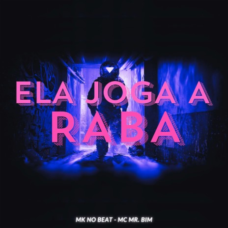 Ela Joga a Raba ft. Mc Mr. Bim | Boomplay Music