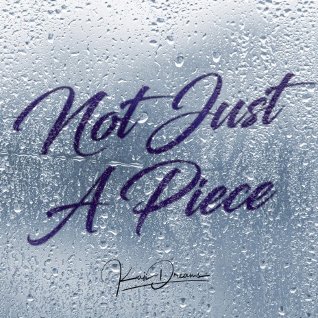 Not Just A Piece | Boomplay Music