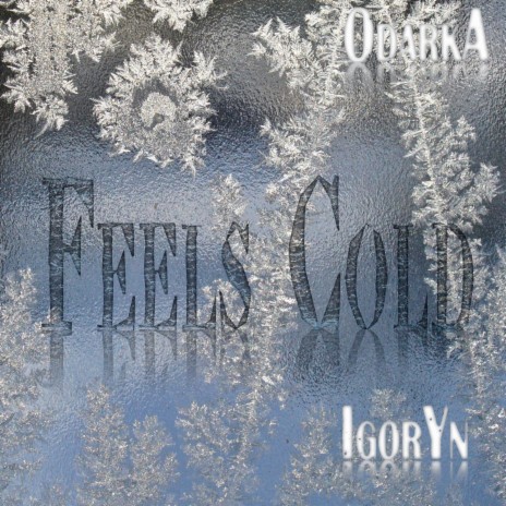 Feels Cold | Boomplay Music