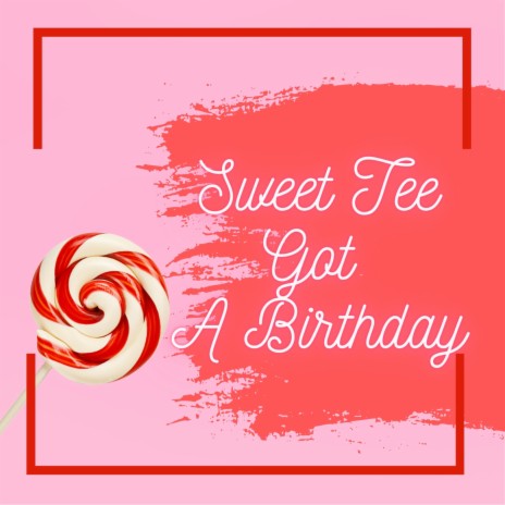Sweet Tee Got A Birthday ft. Ayana B. Jackson & Justice LaMont