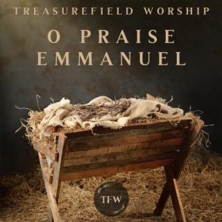 O Praise Emmanuel