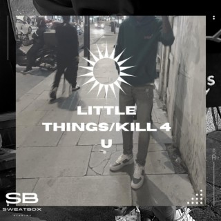 Little Things/Kill 4 U lyrics | Boomplay Music