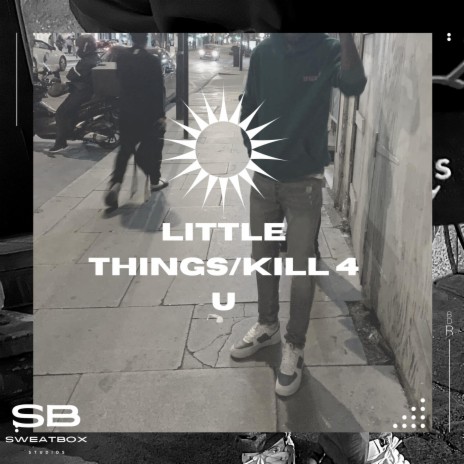 Little Things/Kill 4 U