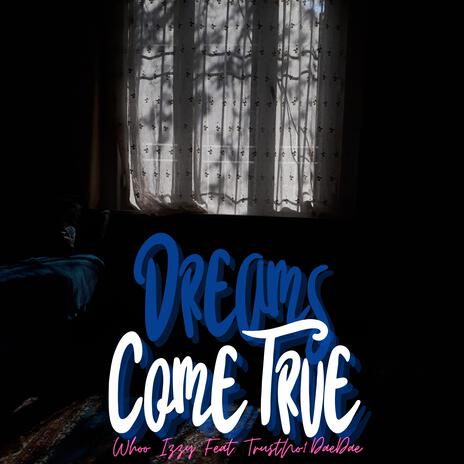 Dreams Come True ft. TrustNo1.DaeDae