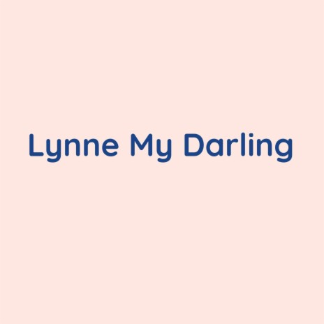 Lynne My Darling | Boomplay Music