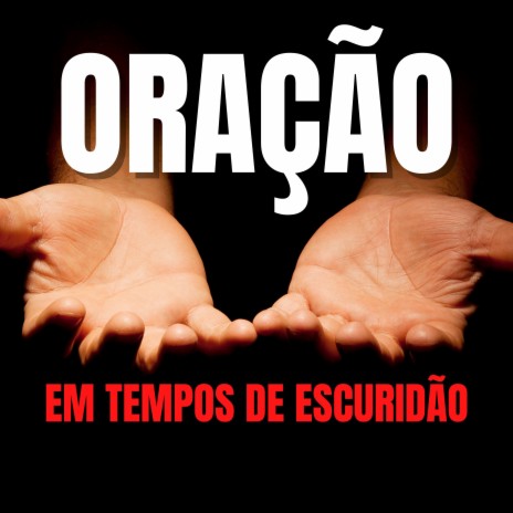 Oração em Tempos de Escuridão | Boomplay Music