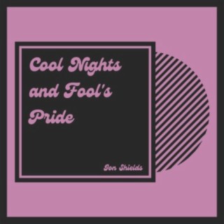 Cool Nights and Fool's Pride