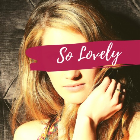 So Lovely | Boomplay Music