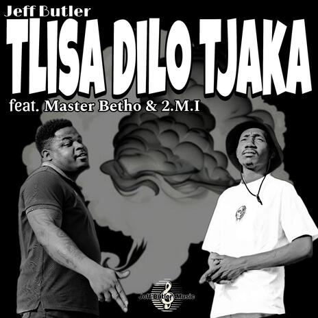 Tlisa Dilo Tjaka ft. Master Betho & 2.M.I