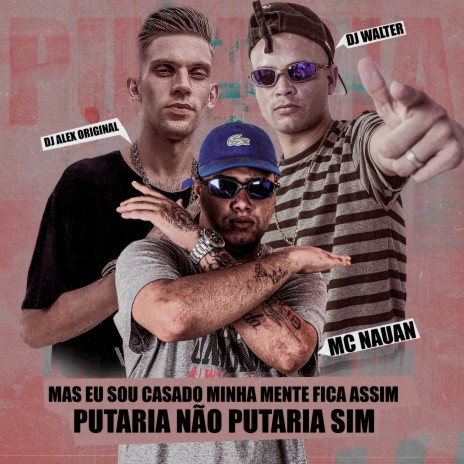 Mas Eu Sou Casado Minha Mente Fica Assim ft. Mc Duzinho, Dj Alex Original & DJ Walter | Boomplay Music