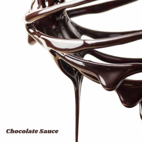 Chocolate Sauce | Boomplay Music
