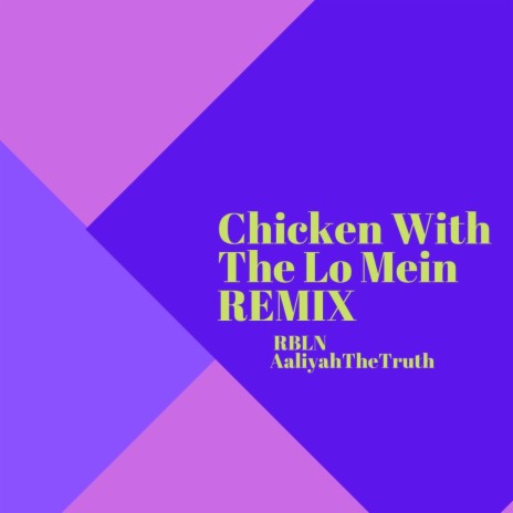 Chicken With The Lo Mein (Remix) ft. AaliyahTheTruth | Boomplay Music