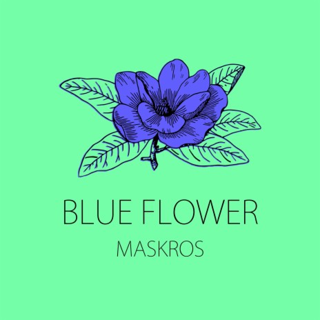 BLUE FLOWER | Boomplay Music
