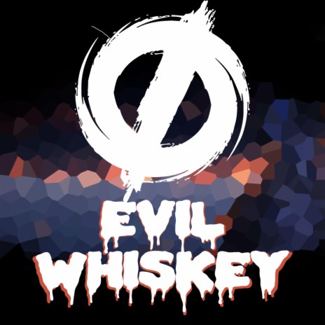 Evil Whiskey | Boomplay Music