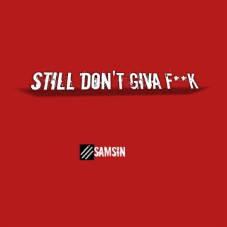 Still Dont Giva Fuck