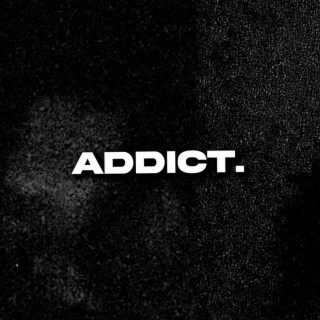 ADDICT.