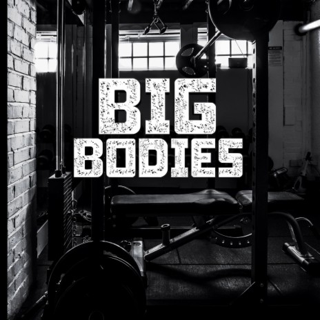 Big Bodies | Boomplay Music