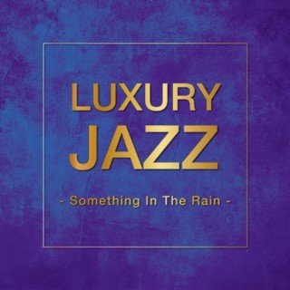 Luxury Jazz -Something In The Rain-