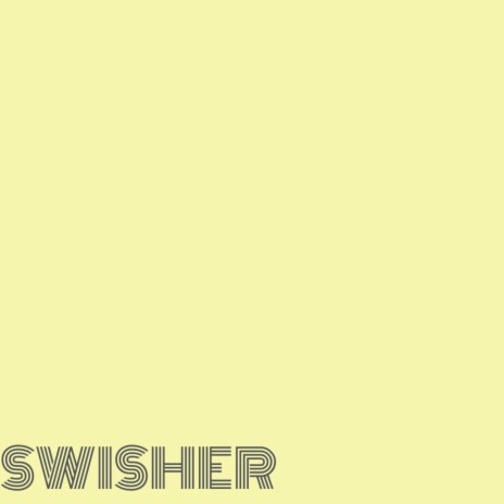 Swisher | Boomplay Music