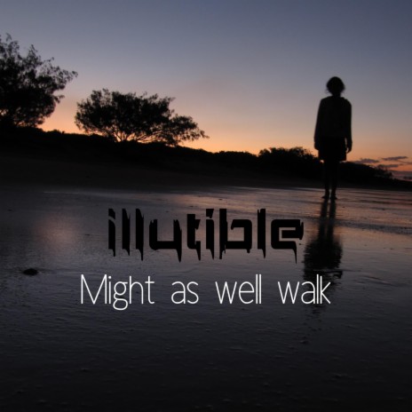 Might As Well Walk | Boomplay Music