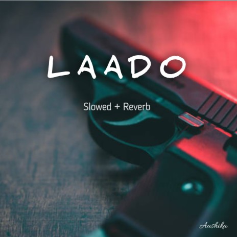 LAADO Slowed + Reverb | Boomplay Music