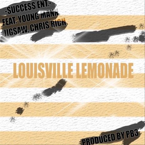 Louisville Lemonade ft. Young Mann, Jigsaw & Chris Rich | Boomplay Music